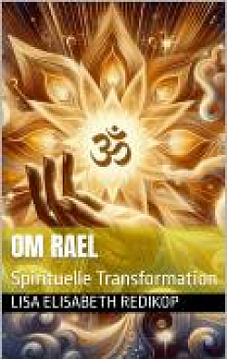 EBOOK *OM RaEL* by Luxdesign69 über amazon.de-https://www.amazon.de/dp/B0DJQB71WD