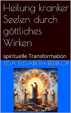 eBook Heilung kranker Seelen durch göttliches Wirken #Luxdesign69-Amazon.de-https://www.amazon.de/dp/B0DJWXCWKL