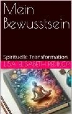 eBook *Mein Bewusstsein* by Luxdesign69.com-über Amazon.de-https://www.amazon.de/dp/B0DJ3VCTPW