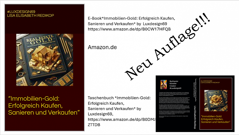 eBook *Immobilien-Gold: Erfolgreich kaufen, sanieren und verkaufen - bei Amazon.de-https://www.amazon.de/dp/B0CW17HFQB; https://www.amazon.de/dp/B0DMJZTTDB