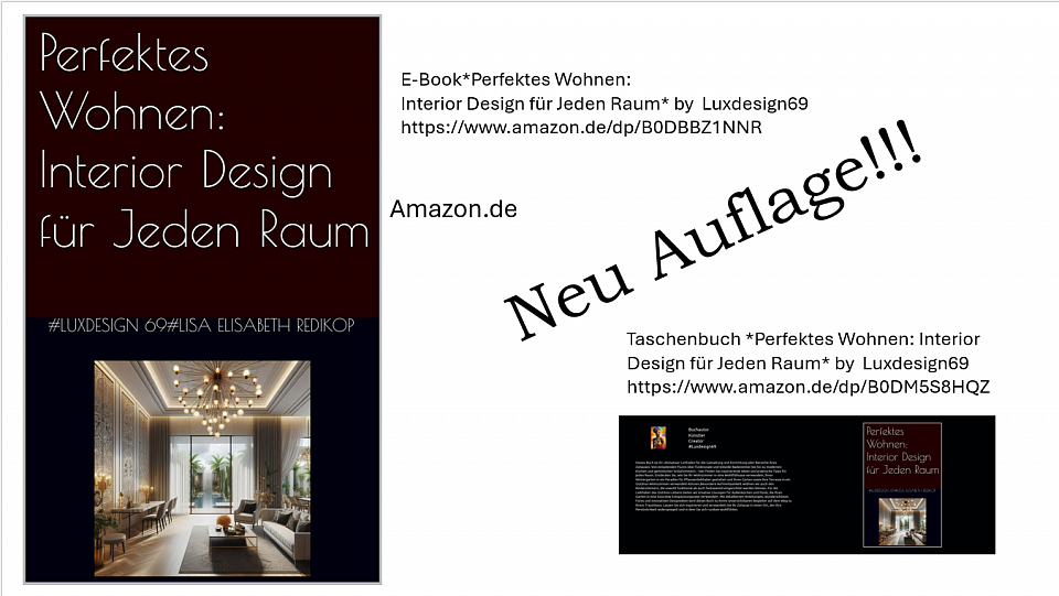 eBook *Perfektes Wohnen: Interior Design für Jeden Raum* Neuauflage by Luxdesign69.com-über Amazon.de-https://www.amazon.de/dp/B0DBBZ1NNR; https://www.amazon.de/dp/B0DM5S8HQZ